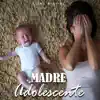 Madre Adolescente - Single album lyrics, reviews, download