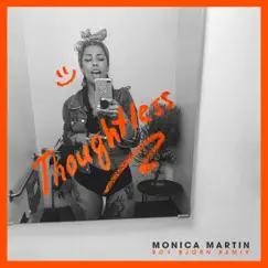Thoughtless (Boy Bjorn Remix) - Single by Monica Martin album reviews, ratings, credits