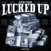 Lucked Up - EP album lyrics, reviews, download