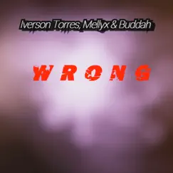 Wrong (feat. Contraband & JammaLaTruth) - Single by Iverson Torres, Mellyx & Buddah album reviews, ratings, credits