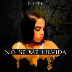 No Se Me Olvida - Single by BRYPE album reviews, ratings, credits