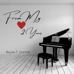 From My Heart 2 Yours by Ralph T. Lofton album reviews, ratings, credits