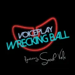 Wrecking Ball (feat. Sarah Vela) - Single by VoicePlay album reviews, ratings, credits