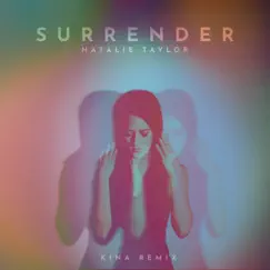 Surrender (Kina Remix) - Single by Natalie Taylor album reviews, ratings, credits