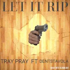 Let It Rip - Single by Tray Pray album reviews, ratings, credits