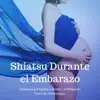 Shiatsu Durante el Embarazo - Música para el Equilibrio Mental y la Relajación Física de Embarazadas album lyrics, reviews, download