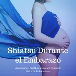 Shiatsu Durante el Embarazo - Música para el Equilibrio Mental y la Relajación Física de Embarazadas by Shiatsu Guru album reviews, ratings, credits