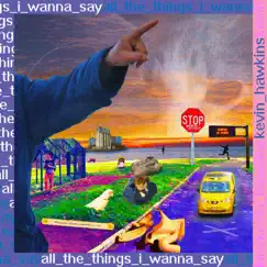 All the Things I Wanna Say - EP by Kevin Hawkins album reviews, ratings, credits