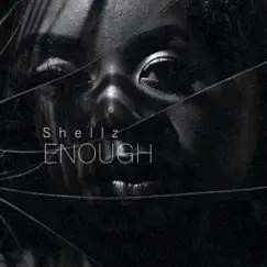 Enough - Single by Shellz album reviews, ratings, credits