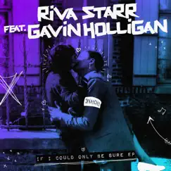 If I Could Only Be Sure - Single by Riva Starr & Gavin Holligan album reviews, ratings, credits