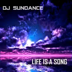 Life is a Song - Single by DJ Sundance album reviews, ratings, credits