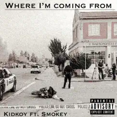 Where I'm Coming From (feat. Smokey) - Single by Kidkoy album reviews, ratings, credits