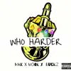 Who Harder (feat. Mook & Buckz) - Single album lyrics, reviews, download