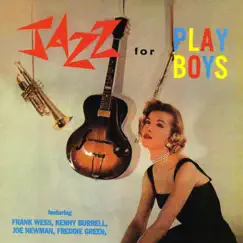 Jazz For Playboys by Kenny Burrell, Joe Newman, Freddie Green & Frank Wess album reviews, ratings, credits