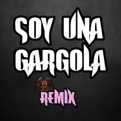 Soy una Gargola (feat. El Kaio & Maxi Gen) [Remix] Song Lyrics