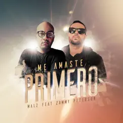 Me Amastes Primero (feat. Zammy Peterson) - Single by Mal2 album reviews, ratings, credits