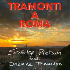 Tramonti A Roma (feat. Jasmine Tommaso) - Single by Scooter Pietsch album reviews, ratings, credits