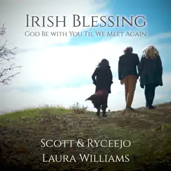 Irish Blessing / God Be with You Til We Meet Again (feat. Laura Williams) - Single by Scott & Ryceejo album reviews, ratings, credits