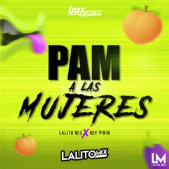 Pam a Las Mujeres - Single by Lalito Mix album reviews, ratings, credits