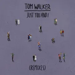 Just You and I (Paul Woolford Remix) - Single by Tom Walker album reviews, ratings, credits