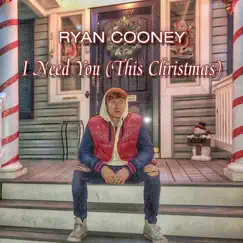 I Need You (This Christmas) - Single by Ryan Cooney album reviews, ratings, credits