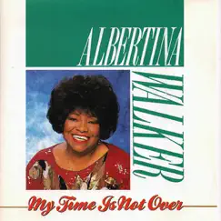 My Time Is Not Over by Albertina Walker album reviews, ratings, credits