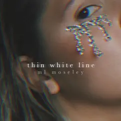 Thin White Line - Single by ML Moseley album reviews, ratings, credits