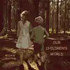 Our Children's World - Single album lyrics, reviews, download