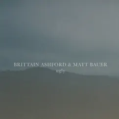 Ugly - Single by Brittain Ashford & Matt Bauer album reviews, ratings, credits