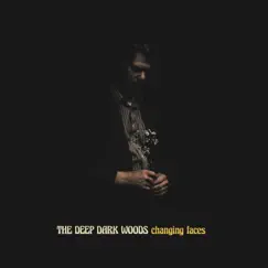 Changing Faces by The Deep Dark Woods album reviews, ratings, credits