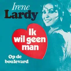 Ik Wil Geen Man - Single by Irene Lardy album reviews, ratings, credits