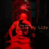 Live My Life (Live) - Single album lyrics, reviews, download