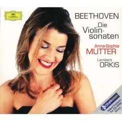 Beethoven: The Violin Sonatas by Anne-Sophie Mutter & Lambert Orkis album reviews, ratings, credits