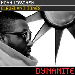 Dynamite - Single by Noah Lifschey & Cleveland P Jones album reviews, ratings, credits