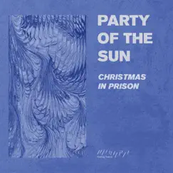 Christmas in Prison - Single by Party of the Sun album reviews, ratings, credits