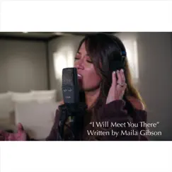 I Will Meet You There - Single by Maila Gibson album reviews, ratings, credits