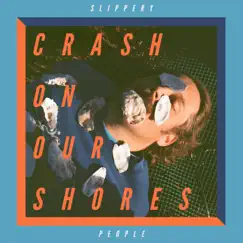 Crash On Our Shores - Single by Slippery People album reviews, ratings, credits