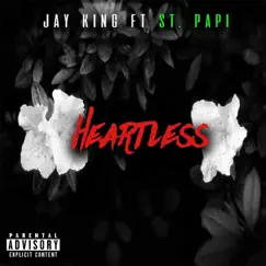 Heartless (feat. St. Papi) - Single by Jay King album reviews, ratings, credits
