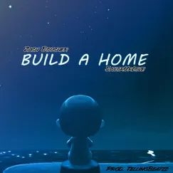 Build a Home (feat. Sailorurlove) Song Lyrics