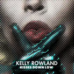 Kisses Down Low - Single by Kelly Rowland album reviews, ratings, credits