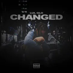 Changed - Single by Lul Glo album reviews, ratings, credits