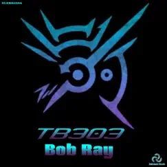 Tb303 - Single by Bob Ray album reviews, ratings, credits