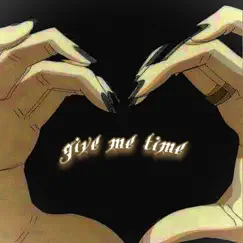 Give Me Time (feat. Sad Boy Julius) Song Lyrics