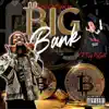 Big Bank (feat. King MoGotti) - Single album lyrics, reviews, download