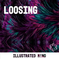 Loosing - Single by ILLUSTRATED M!ND album reviews, ratings, credits
