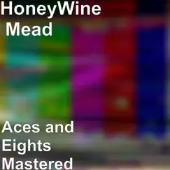 Aces and Eights (Mastered) - Single by HoneyWine Mead album reviews, ratings, credits