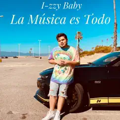 La Música es Todo by I-zzy Baby album reviews, ratings, credits