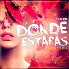 Dónde Estarás (Acoustic) - Single by Young Izak album reviews, ratings, credits
