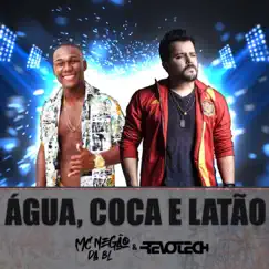 Água, Coca e Latão - Single by MC Negão da BL & Revotech album reviews, ratings, credits