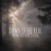 Dawn of the Real (feat. J-Eazy) - Single album lyrics, reviews, download